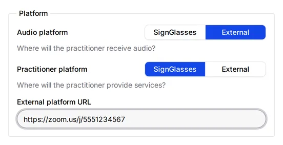 The Platform section with Audio platform set to External, Practitioner platform set to SignGlasses, and a Zoom link in External platform URL.